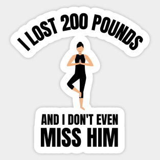 I Lost 200 Pounds, And I Don't Even Miss Him Divorce Sticker